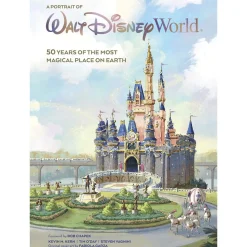 A Portrait of Walt Disney World: 50 Years of the Most Magical Place on Earth Book