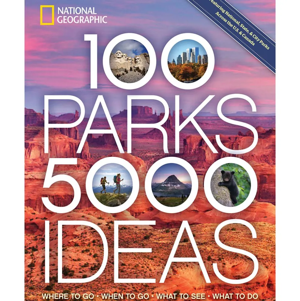 100 Parks, 5,000 Ideas: Where to Go, When to Go, What to See, What to Do Book – National Geographic