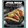 Star Wars: Galaxy's Edge: The Official Black Spire Outpost Cookbook